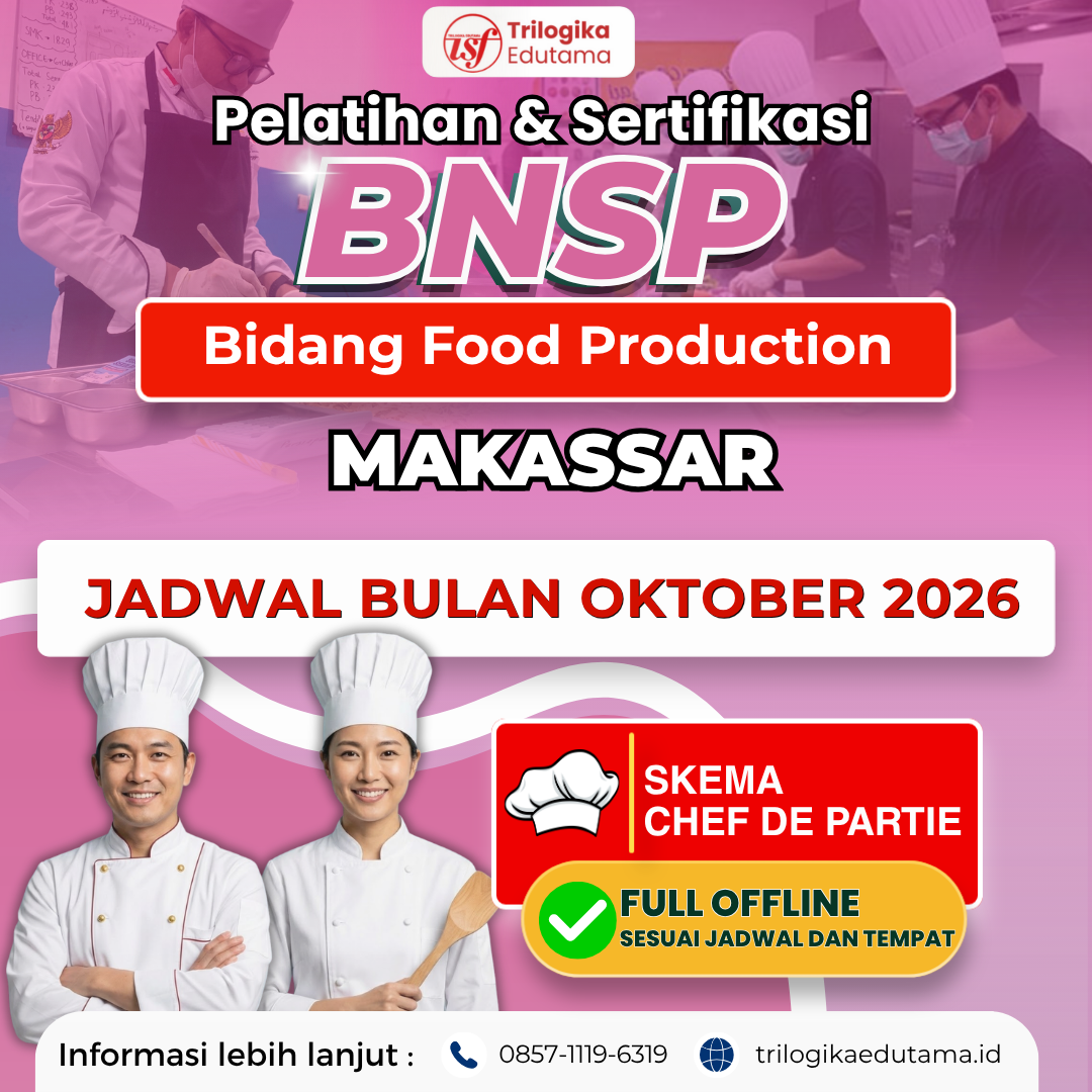 DIKLAT & SERTIFIKASI BNSP - BIDANG FOOD PRODUCTION (SKEMA CHEF DE PARTIE) OFFLINE MAKASSAR OKTOBER 2026